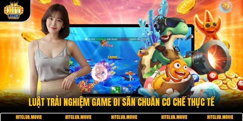 Luật trải nghiệm game đi săn chuẩn cơ chế thực tế