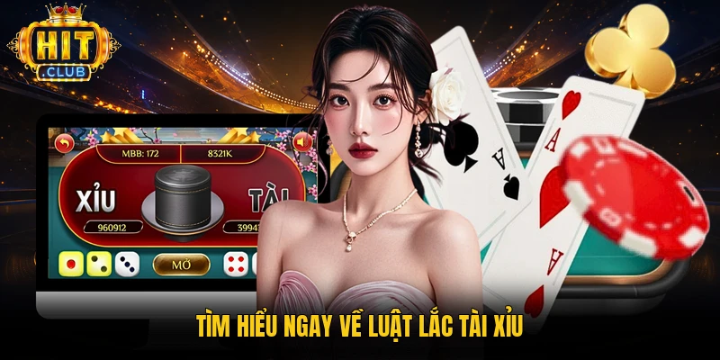 Tìm hiểu ngay về luật lắc tài xỉu